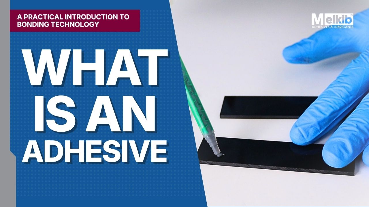 What is an adhesive and how does it work? A practical introduction to bonding technology