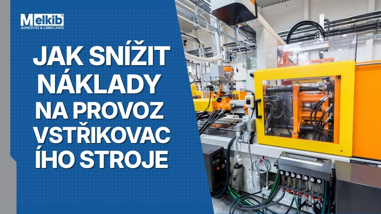 Jak snížit náklady na vstřikovací stroj díky kvalitním mazivům