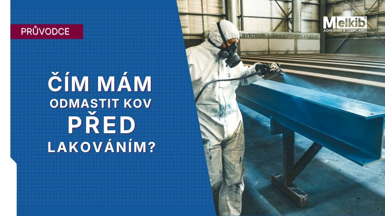 Čím odmašťovat kov před lakováním? Osvědčené prostředky a návod, jak tento proces zvládnout krok za krokem