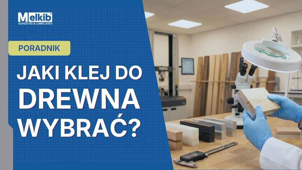 Jaki klej do drewna wybrać? Praktyczny poradnik | Melkib